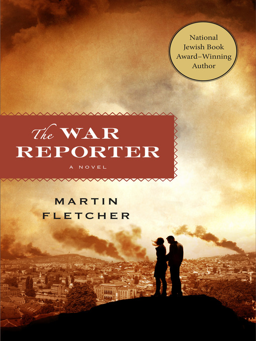 Title details for The War Reporter by Martin Fletcher - Available